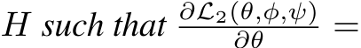  H such that ∂L2(θ,φ,ψ)∂θ =