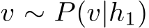  v ∼ P(v|h1)