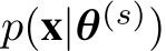 p(x|θ(s))