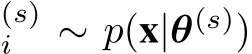 (s)i ∼ p(x|θ(s))