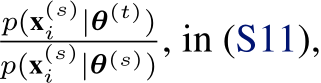 p(x(s)i |θ(t))p(x(s)i |θ(s)), in (S11),