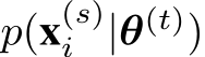 p(x(s)i |θ(t))