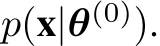 p(x|θ(0)).