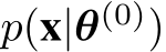  p(x|θ(0))