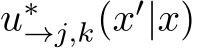  u∗→j,k(x′|x)