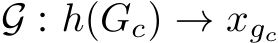 G : h(Gc) → xgc