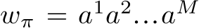  wπ = a1a2...aM