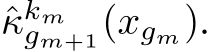 ˆκkmgm+1(xgm).