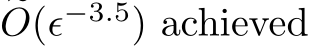 �O(ϵ−3.5) achieved