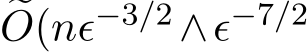 �O(nϵ−3/2 ∧ϵ−7/2