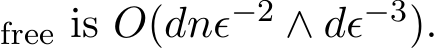 free is �O(dnϵ−2 ∧ dϵ−3).