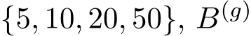  {5, 10, 20, 50}, B(g) 