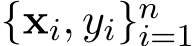  {xi, yi}ni=1