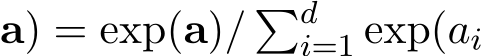 a) = exp(a)/ �di=1 exp(ai