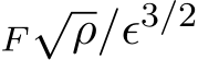 F √ρ/ϵ3/2 