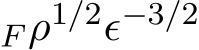 F ρ1/2ϵ−3/2