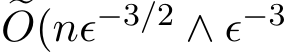 �O(nϵ−3/2 ∧ ϵ−3