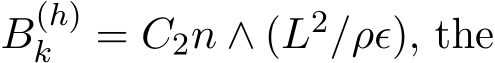  B(h)k = C2n ∧ (L2/ρϵ), the