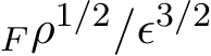 F ρ1/2/ϵ3/2