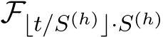  F⌊t/S(h)⌋·S(h)