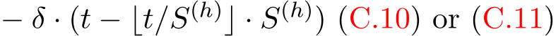  − δ · (t − ⌊t/S(h)⌋ · S(h)) (C.10) or (C.11)