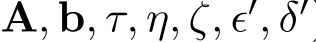 A, b, τ, η, ζ, ϵ′, δ′