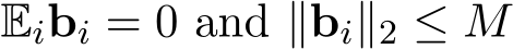  Eibi = 0 and ∥bi∥2 ≤ M