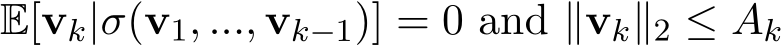 E[vk|σ(v1, ..., vk−1)] = 0 and ∥vk∥2 ≤ Ak