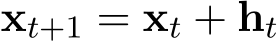  xt+1 = xt + ht