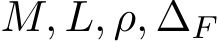  M, L, ρ, ∆F