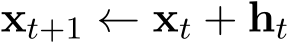  xt+1 ← xt + ht