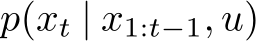  p(xt | x1:t−1, u)