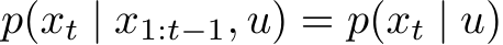 p(xt | x1:t−1, u) = p(xt | u)