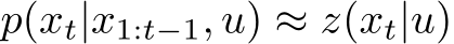 p(xt|x1:t−1, u) ≈ z(xt|u)