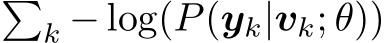 �k − log(P(yk|vk; θ))