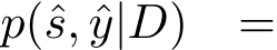 p(ˆs, ˆy|D) =