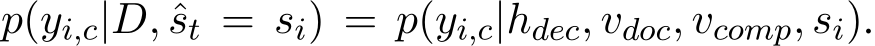 p(yi,c|D, ˆst = si) = p(yi,c|hdec, vdoc, vcomp, si).