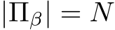  |Πβ| = N