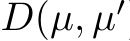  D(µ, µ′