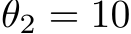  θ2 = 10