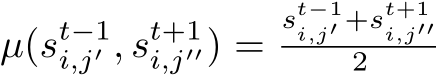  µ(st−1i,j′ , st+1i,j′′) =st−1i,j′ +st+1i,j′′2