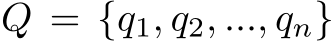  Q = {q1, q2, ..., qn}