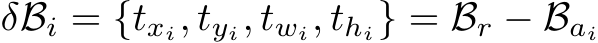  δBi = {txi, tyi, twi, thi} = Br − Bai