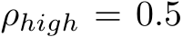 ρhigh = 0.5