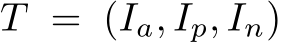  T = (Ia, Ip, In)