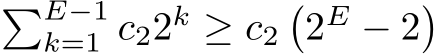 �E−1k=1 c22k ≥ c2�2E − 2�