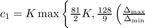  c1 = K max�812 K, 1289 �∆max∆min