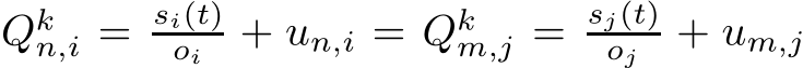 Qkn,i = si(t)oi + un,i = Qkm,j = sj(t)oj + um,j