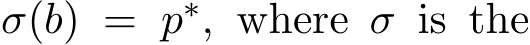  σ(b) = p∗, where σ is the