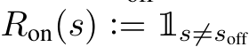  Ron(s) := 1s̸=soff